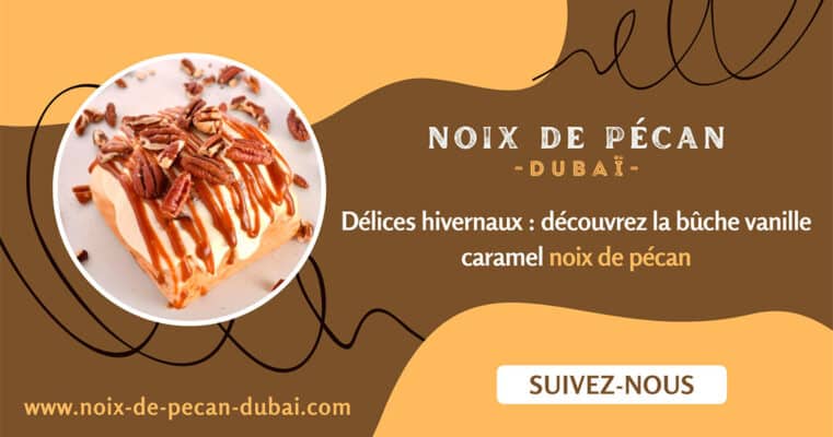 bûche vanille caramel noix de pécan